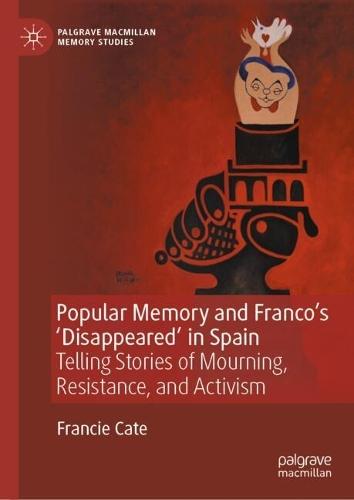 Popular Memory and Franco's 'Disappeared' in Spain: Telling Stories of Mourning, Resistance, and Activism  by Francie Cate at Abbey's Bookshop, 