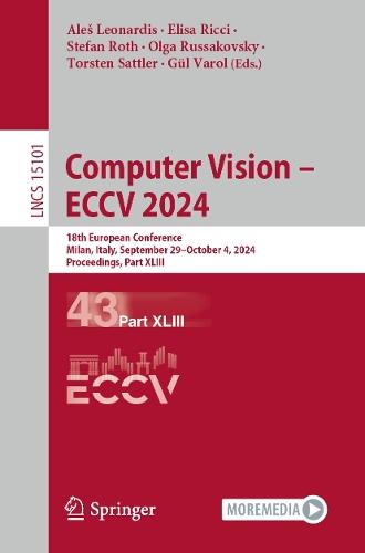 Computer Vision – ECCV 2024: 18th European Conference, Milan, Italy, September 29–October 4, 2024, Proceedings, Part XLIII  by Aleš Leonardis at Abbey's Bookshop, 