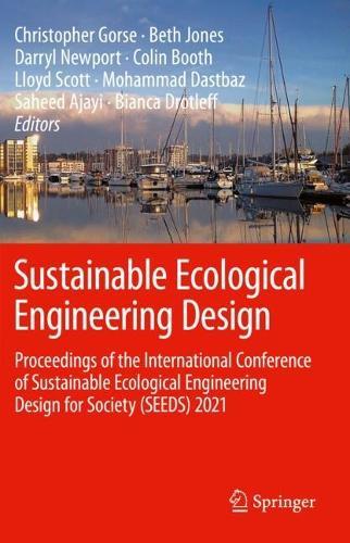 Sustainable Ecological Engineering Design: Proceedings of the International Conference of Sustainable Ecological Engineering Design for Society (SEEDS) 2021  by Christopher Gorse at Abbey's Bookshop, 