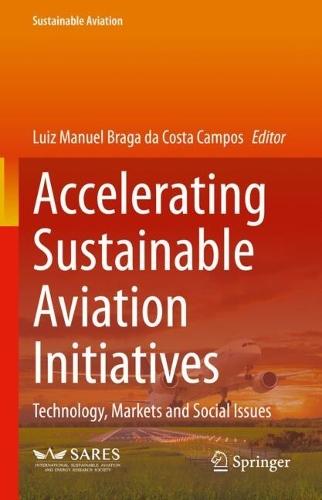 Accelerating Sustainable Aviation Initiatives: Technology, Markets and Social Issues  by Luiz Manuel  Braga da Costa Campos at Abbey's Bookshop, 