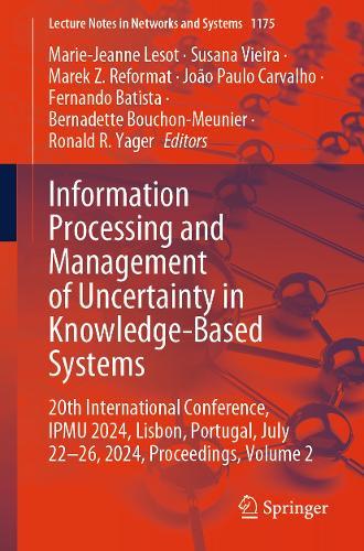 Information Processing and Management of Uncertainty in Knowledge-Based Systems: 20th International Conference, IPMU 2024, Lisbon, Portugal, July 22-26, 2024, Proceedings, Volume 2  by Marie-Jeanne Lesot at Abbey's Bookshop, 