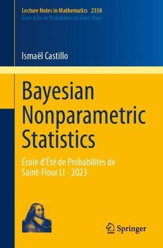 Bayesian Nonparametric Statistics: École d’Été de Probabilités de Saint-Flour LI - 2023  by Ismaël Castillo at Abbey's Bookshop, 