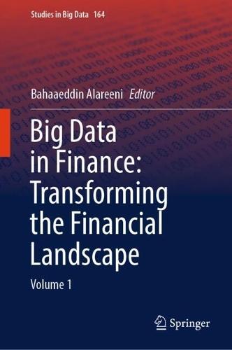 Big Data in Finance: Transforming the Financial Landscape: Volume 1  by Bahaaeddin Alareeni at Abbey's Bookshop, 
