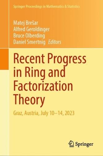 Recent Progress in Ring and Factorization Theory: Graz, Austria, July 10–14, 2023  by Matej Brešar at Abbey's Bookshop, 