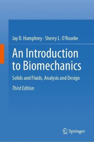An Introduction to Biomechanics: Solids and Fluids, Analysis and Design  by Jay D. Humphrey at Abbey's Bookshop, 