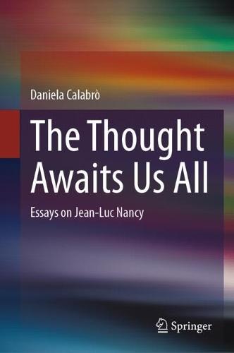 The Thought Awaits Us All: Essays on Jean-Luc Nancy  by Daniela Calabrò at Abbey's Bookshop, 