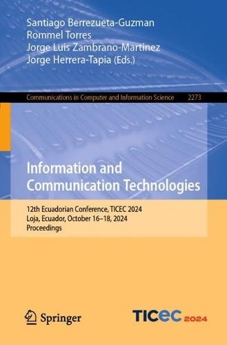 Information and Communication Technologies: 12th Ecuadorian Conference, TICEC 2024, Loja, Ecuador, October 16–18, 2024, Proceedings  by Santiago Berrezueta-Guzman at Abbey's Bookshop, 
