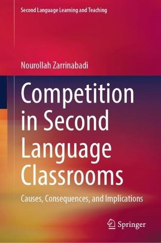 Competition in Second Language Classrooms: Causes, Consequences, and Implications  by Nourollah Zarrinabadi at Abbey's Bookshop, 