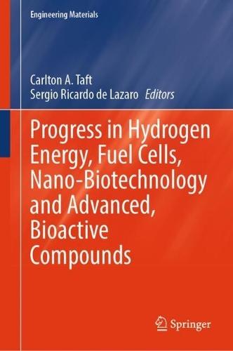 Progress in Hydrogen Energy, Fuel Cells, Nano-Biotechnology and Advanced, Bioactive Compounds  by Carlton A. Taft at Abbey's Bookshop, 