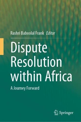 Dispute Resolution within Africa: A Journey Forward  by Rashri Baboolal Frank at Abbey's Bookshop, 
