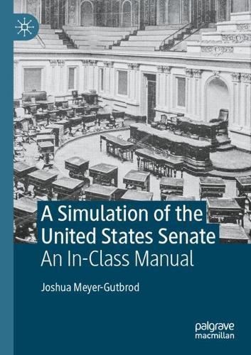 A Simulation of the United States Senate: An In-Class Manual  by Joshua Meyer-Gutbrod at Abbey's Bookshop, 