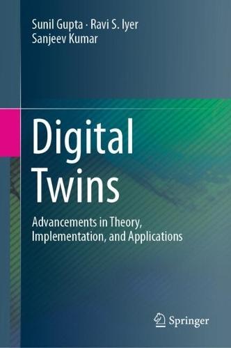 Digital Twins: Advancements in Theory, Implementation, and Applications  by Sunil Gupta at Abbey's Bookshop, 