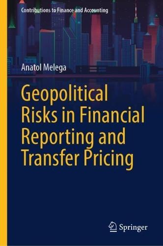 Geopolitical Risks in Financial Reporting and Transfer Pricing  by Anatol Melega at Abbey's Bookshop, 