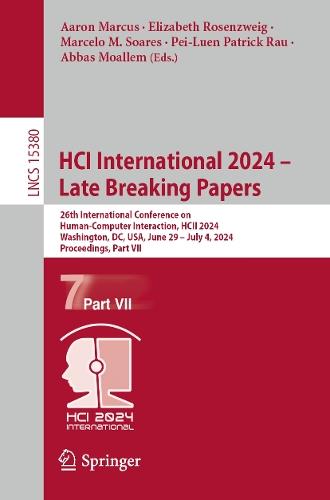 HCI International 2024 – Late Breaking Papers: 26th International Conference on Human-Computer Interaction, HCII 2024, Washington, DC, USA, June 29 – July 4, 2024, Proceedings, Part VII  by Aaron Marcus at Abbey's Bookshop, 