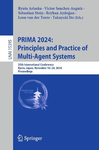PRIMA 2024: Principles and Practice of Multi-Agent Systems: 25th International Conference, Kyoto, Japan, November 18–24, 2024, Proceedings  by Ryuta Arisaka at Abbey's Bookshop, 