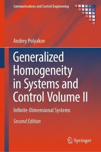 Generalized Homogeneity in Systems and Control Volume II: Infinite-Dimensional Systems  by Andrey Polyakov at Abbey's Bookshop, 
