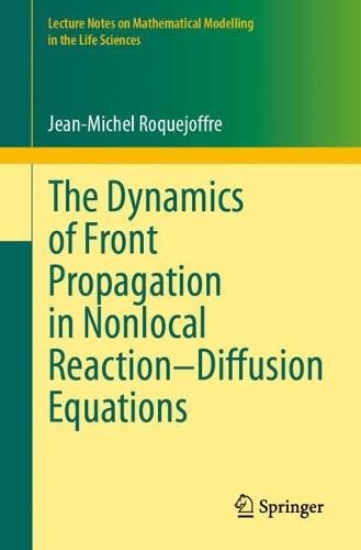 The Dynamics of Front Propagation in Nonlocal Reaction–Diffusion Equations  by Jean-Michel Roquejoffre at Abbey's Bookshop, 