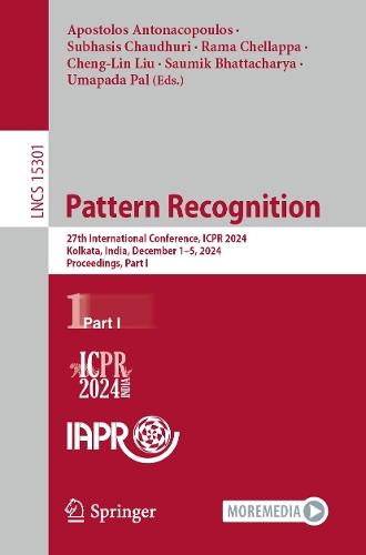 Pattern Recognition: 27th International Conference, ICPR 2024, Kolkata, India, December 1–5, 2024, Proceedings, Part I  by Apostolos Antonacopoulos at Abbey's Bookshop, 