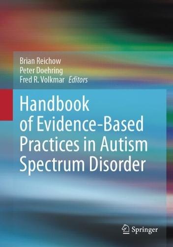 Handbook of Evidence-Based Practices in Autism Spectrum Disorder  by Brian Reichow at Abbey's Bookshop, 