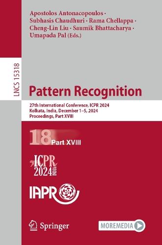 Pattern Recognition: 27th International Conference, ICPR 2024, Kolkata, India, December 1–5, 2024, Proceedings, Part XVIII  by Apostolos Antonacopoulos at Abbey's Bookshop, 