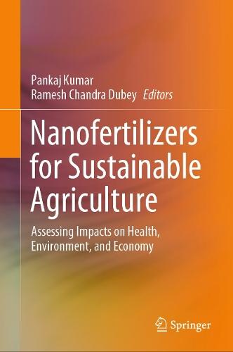 Nanofertilizers for Sustainable Agriculture: Assessing Impacts on Health, Environment, and Economy  by Pankaj Kumar at Abbey's Bookshop, 