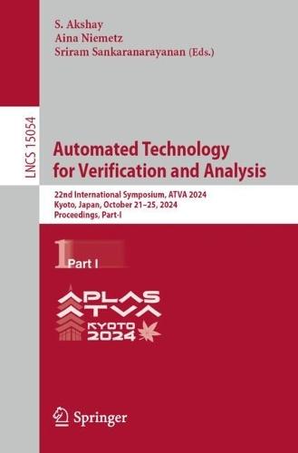 Automated Technology for Verification and Analysis: 22nd International Symposium, ATVA 2024, Kyoto, Japan, October 21–25, 2024, Proceedings, Part I  by S. Akshay at Abbey's Bookshop, 