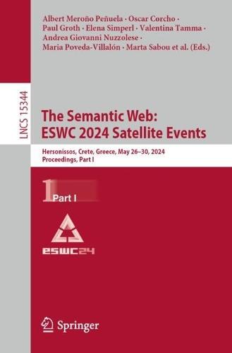 The Semantic Web: ESWC 2024 Satellite Events: Hersonissos, Crete, Greece, May 26–30, 2024, Proceedings, Part I  by Albert Meroño Peñuela at Abbey's Bookshop, 