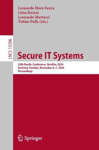Secure IT Systems: 29th Nordic Conference, NordSec 2024 Karlstad, Sweden, November 6–7, 2024 Proceedings  by Leonardo Horn Iwaya at Abbey's Bookshop, 