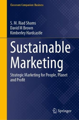 Sustainable Marketing: Strategic Marketing for People, Planet and Profit  by S. M. Riad Shams at Abbey's Bookshop, 