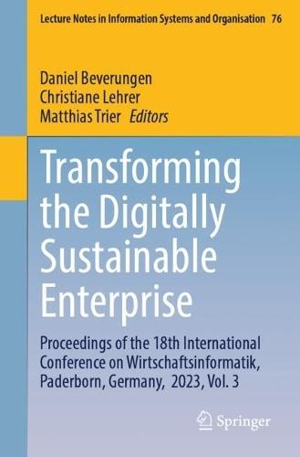 Transforming the Digitally Sustainable Enterprise: Proceedings of the 18th International Conference on Wirtschaftsinformatik, Paderborn, Germany,  2023, Vol. 3  by Daniel Beverungen at Abbey's Bookshop, 