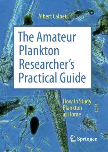 The Amateur Plankton Researcher's Practical Guide: How to Study Plankton at Home  by Albert Calbet at Abbey's Bookshop, 