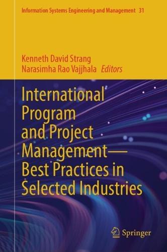 International Program and Project Management — Best Practices in Selected Industries  by Kenneth David Strang at Abbey's Bookshop, 