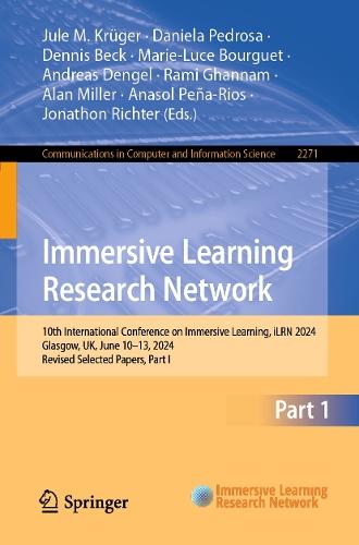 Immersive Learning Research Network: 10th International Conference on Immersive Learning, iLRN 2024, Glasgow, UK, June 10–13, 2024, Revised Selected Papers, Part I  by Jule M. Krüger at Abbey's Bookshop, 