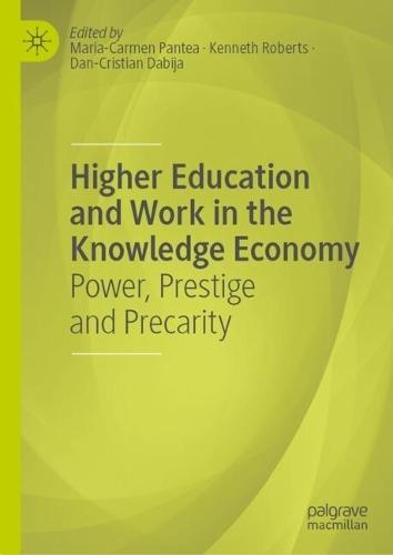 Higher Education and Work in the Knowledge Economy: Power, Prestige and Precarity  by Maria-Carmen Pantea at Abbey's Bookshop, 