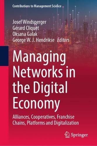 Managing Networks in the Digital Economy: Alliances, Cooperatives, Franchise Chains, Platforms and Digitalization  by Josef Windsperger at Abbey's Bookshop, 