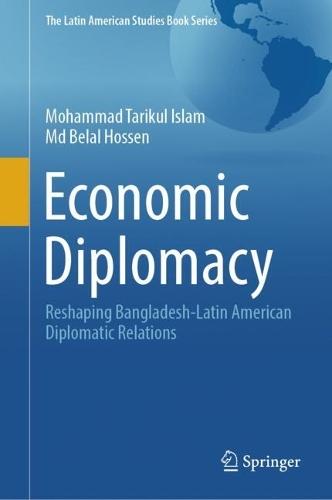 Economic Diplomacy: Reshaping Bangladesh-Latin American Diplomatic Relations  by Mohammad Tarikul Islam at Abbey's Bookshop, 