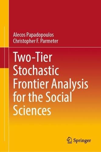 Two-Tier Stochastic Frontier Analysis for the Social Sciences  by Alecos Papadopoulos at Abbey's Bookshop, 