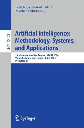 Artificial Intelligence: Methodology, Systems, and Applications: 19th International Conference, AIMSA 2024, Varna, Bulgaria, September 18–20, 2024, Proceedings  by Petia Koprinkova-Hristova at Abbey's Bookshop, 