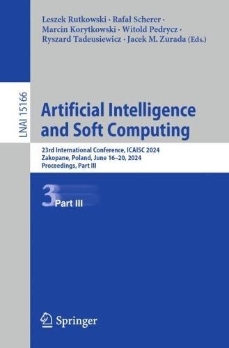 Artificial Intelligence and Soft Computing: 23rd International Conference, ICAISC 2024, Zakopane, Poland, June 16–20, 2024, Proceedings, Part III  by Leszek Rutkowski at Abbey's Bookshop, 