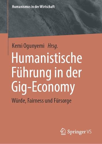 Humanistische Führung in der Gig-Economy: Würde, Fairness und Fürsorge