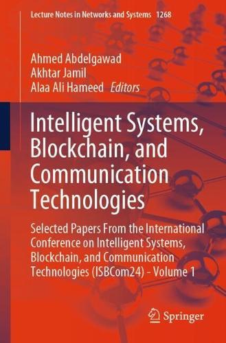Intelligent Systems, Blockchain, and Communication Technologies: Selected Papers From the International Conference on Intelligent Systems, Blockchain, and Communication Technologies (ISBCom24) - Volume 1  by Ahmed Abdelgawad at Abbey's Bookshop, 