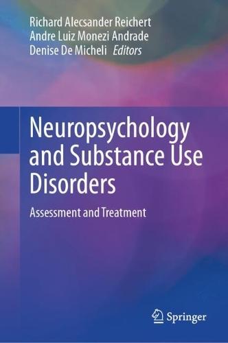 Neuropsychology and Substance Use Disorders: Assessment and Treatment  by Richard Alecsander Reichert at Abbey's Bookshop, 