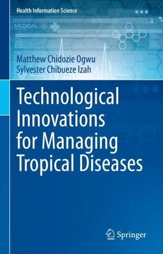 Technological Innovations for Managing Tropical  Diseases  by Matthew Chidozie Ogwu at Abbey's Bookshop, 