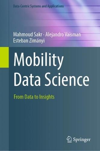 Mobility Data Science: From Data to Insights  by Mahmoud Sakr at Abbey's Bookshop, 