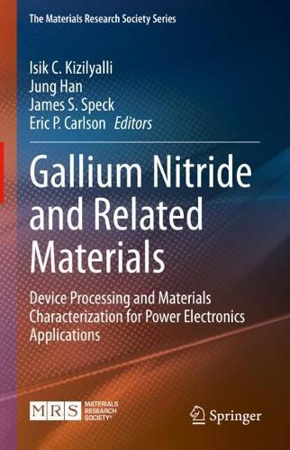 Gallium Nitride and Related Materials: Device Processing and Materials Characterization for Power Electronics Applications  by Isik C. Kizilyalli at Abbey's Bookshop, 