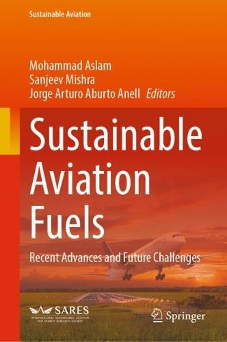 Sustainable Aviation Fuels: Recent Advances and Future Challenges  by Mohammad Aslam at Abbey's Bookshop, 