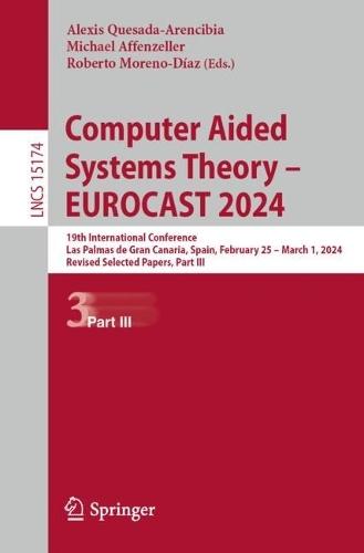 Computer Aided Systems Theory – EUROCAST 2024: 19th International Conference, Las Palmas de Gran Canaria, Spain, February 25 – March 1, 2024, Revised Selected Papers, Part III