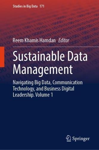 Sustainable Data Management: Navigating Big Data, Communication Technology, and Business Digital Leadership. Volume 1  by Reem Khamis Hamdan at Abbey's Bookshop, 