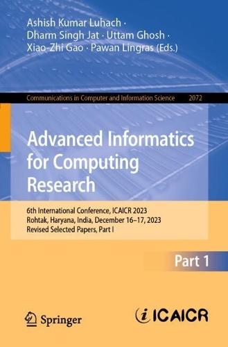 Advanced Informatics for Computing Research: 6th International Conference, ICAICR 2023, Rohtak, Haryana, India, December 16–17, 2023, Revised Selected Papers, Part I