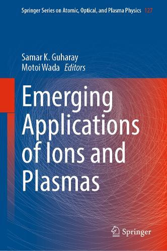 Emerging Applications of Ions and Plasmas  by Samar K. Guharay at Abbey's Bookshop, 